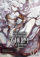 The Sorcerer King of Destruction and the Golem of the Barbarian Queen (Light Novel) Vol. 2 1645059545 Book Cover