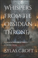 Whispers from The Obsidian Throne: A Shadowforge Tales Collection B0HDKBCGZM Book Cover