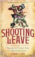 Shooting Leave: Spying Out Central Asia In The Great Game 1849014698 Book Cover