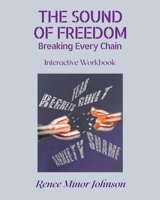 The Sound of Freedom: Breaking Every Chain/Interactive Workbook B08L2KD313 Book Cover
