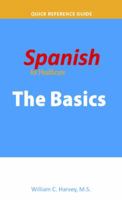 Spanish for Healthcare: The Basics Reference Card Set (English and Spanish Edition) 1937661032 Book Cover