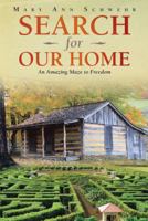 Search for Our Home: An Amazing Maze to Freedom 1458208397 Book Cover