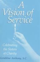 A Vision of Service: Celebrating the Federation of Sisters and Daughters of Charity 1556129726 Book Cover