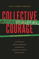 Collective Courage: A History of African American Cooperative Economic Thought and Practice 0271097515 Book Cover
