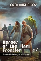 Heroes of the Final Frontier (Book #7): The World of Waldyra LitRPG Cycle 8076933641 Book Cover