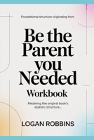 Foundational Structure Originating from Be the Parent you Needed: Retaining the original book’s stylistic structure B0H647F3R6 Book Cover