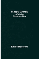 Magic Words: A Tale for Christmas Time 1023547449 Book Cover