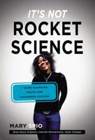It's Not Rocket Science: 7 Game-Changing Traits for Uncommon Success 0399169326 Book Cover