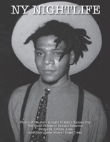 NYC NIGHTLIFE: Photos of the stars at night in Max’s Kansas City, The Mudd College of Deviant Behavior, Studio 54, CBGBs, Area and other places where I forget I was. 0986304581 Book Cover