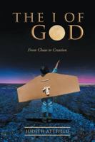 The I of God: From Chaos to Creation 1504392094 Book Cover