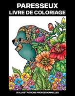 Paresseux Livre de Coloriage: Livre de Coloriage pour Adultes Offrant de Superbes Paresseux Dessins, 25 illustrations professionnelles pour soulager ... (Paresseux Pages à Colorier) B087SGBTWR Book Cover