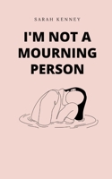 I'm Not a Mourning Person 9358736569 Book Cover