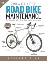Zinn & the Art of Road Bike Maintenance: The World's Best-Selling Bicycle Repair and Maintenance Guide, 6th Edition 1646046870 Book Cover