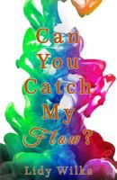Can You Catch My Flow? 1508479674 Book Cover