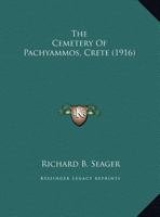 The Cemetery Of Pachyammos, Crete (1916) 1166917983 Book Cover
