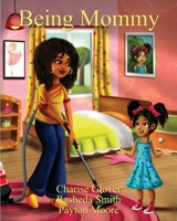 Being Mommy 1523963611 Book Cover