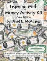 Learning With Money Activity Kit: $2,801,040 in play money to cut out and help learn counting, addition, multiplication and large numbers. 1632703289 Book Cover