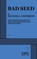 Bad Seed by Maxwell Anderson, from William March's novel, Anderson, Maxw published by Dramatists Play Service, Inc. (1956) Paperback 0822200880 Book Cover
