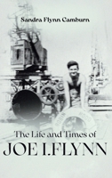 The Life and Times of Joe I. Flynn 1805586459 Book Cover