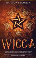 Wicca: This Book Includes: Wicca for Beginners, Wicca Spells, Wicca Herbal Magic, Wicca Moon Magic, Wicca Candle Magic, Wicca Crystal Magic (A Witchcraft Compendium to Master the Wiccan Religion 1914024001 Book Cover