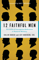 12 Faithful Men: Portraits of Courageous Endurance in Pastoral Ministry 0801077761 Book Cover