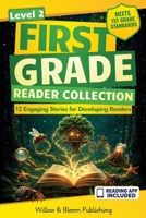 First Grade Reader Collection: Level 2: 12 Engaging Short Fiction and NonfIction Stories for Developing Readers to Build Stamina, Expand Vocabulary, and Develop Independence 1918686017 Book Cover