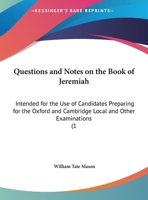 Questions And Notes On The Book Of Jeremiah: Intended For The Use Of Candidates Preparing For The Oxford And Cambridge Local And Other Examinations 1165464705 Book Cover