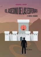 El asesino de las esferas y otros relatos 8419092444 Book Cover