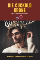 Die Cuckold krone: Unter Ihrer Herrschaft (Secret passion) (German Edition) B0CR1PDFT8 Book Cover
