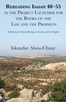 Rereading Isaiah 40-55 as the Project Launcher for the Books of the Law and the Prophets 1601910541 Book Cover