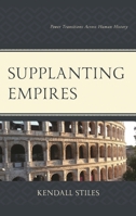 Supplanting Empires: Power Transitions Across Human History 1666974331 Book Cover