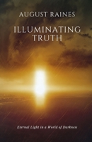 Illuminating Truth: Eternal Light in a World of Darkness B0F25R75KG Book Cover