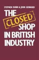 The Closed Shop in British Industry 0333262034 Book Cover