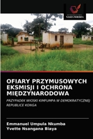 OFIARY PRZYMUSOWYCH EKSMISJI I OCHRONA MIĘDZYNARODOWA: PRZYPADEK WIOSKI KIMFUMPA W DEMOKRATYCZNEJ REPUBLICE KONGA 6203336882 Book Cover