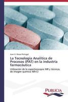 La Tecnologia Analitica de Procesos (Pat) En La Industria Farmaceutica 3639552539 Book Cover