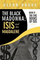 The Black Madonna: Isis and The Magdalene: Book IV of The Five Books of Isis series 144906518X Book Cover