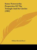Some Noteworthy Properties of the Triangle and Its Circles 1017923728 Book Cover
