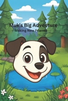 Muk’s Big Adventure: Making New Friends B0GTG46QL6 Book Cover