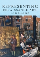 Representing Renaissance Art, c.1500- c.1600 0719075572 Book Cover