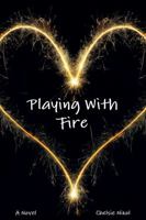 Playing With Fire 1312245409 Book Cover