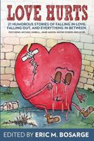 Love Hurts: 21 humorous stories about falling in love, falling out, and everything in between 0615759815 Book Cover