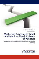 Marketing Practices in Small and Medium Sized Business of Pakistan: An Empirical Outlook from Catering and Restaurant Industry 3848421070 Book Cover