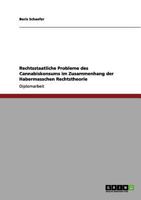 Rechtsstaatliche Probleme des Cannabiskonsums im Zusammenhang der Habermasschen Rechtstheorie 3656058318 Book Cover
