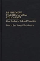 Rethinking Multicultural Education: Case Studies in Cultural Transition 0897898710 Book Cover