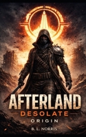 Afterland Desolate: Origin B0G2BLFZLP Book Cover