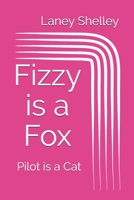 Fizzy is a Fox: Pilot is a Cat B092C6B5MT Book Cover