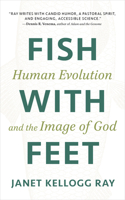 Fish with Feet: Human Evolution and the Image of God 0802885616 Book Cover