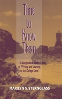 Time To Know Them: A Longitudinal Study of Writing and Learning at the College Level 0805827234 Book Cover