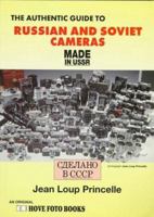 The Authentic Guide to Russian and Soviet Cameras: Made in USSR : 200 Soviet Cameras 1874031630 Book Cover