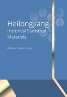 Heilongjiang Historical Statistical Materials 1495241513 Book Cover
